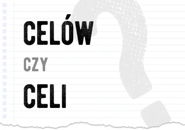 Celi czy celów - jak poprawnie używać tych form w języku polskim?
