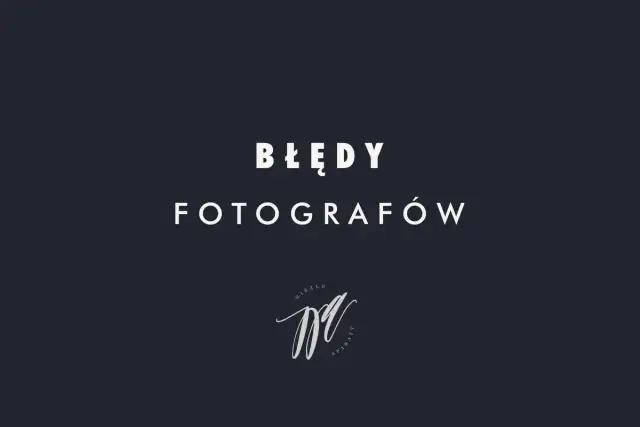 Fotografia od podstaw - Jak robić lepsze zdjęcia i unikać błędów?