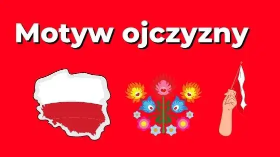 Jak w tekstach kultury zostaje przedstawiona ojczyzna - analiza motywu