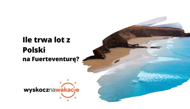 Ile trwa lot z Polski na Fuerteventurę? Piękna plaża i turkusowe morze zapraszają na wakacje.