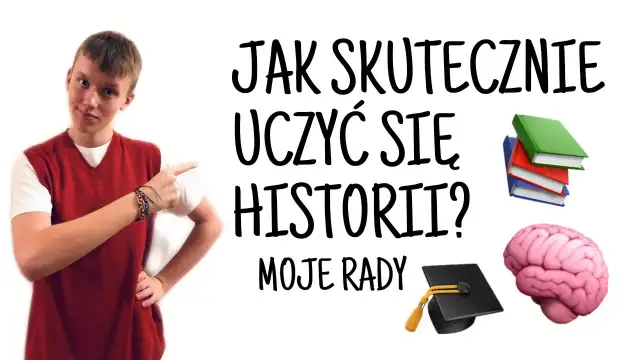 Jak skutecznie uczyć się historii? Sprawdzone metody i triki