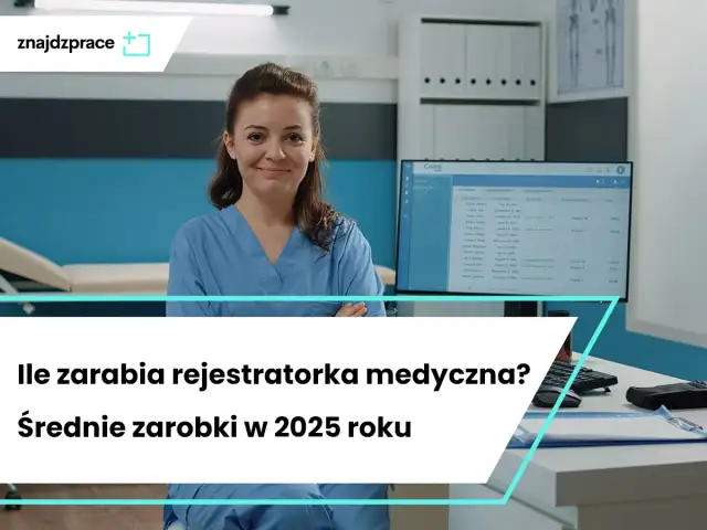 Zarobki rejestratorki medycznej: Ile naprawdę możesz zarobić?