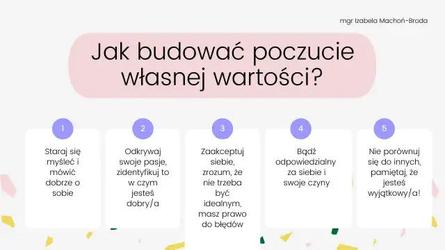 Jak budować poczucie własnej wartości? 5 kroków: myśl dobrze o sobie, odkrywaj pasje, akceptuj siebie, bądź odpowiedzialny, nie porównuj się.