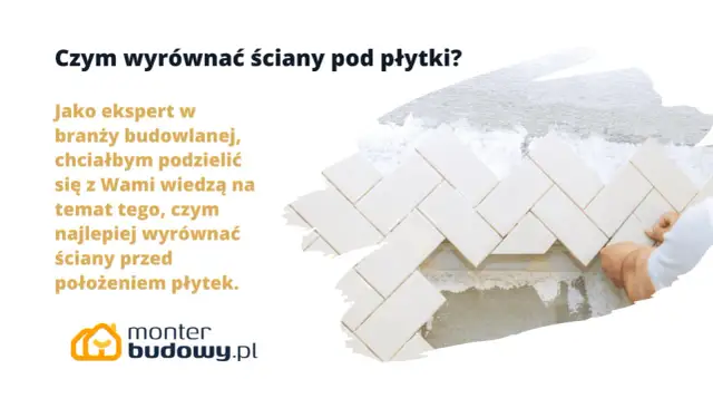 Wyrównywanie ścian pod płytki: Jak to zrobić dobrze i trwale?