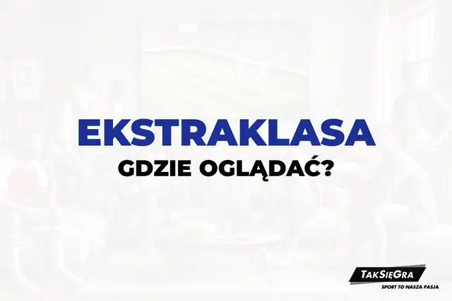 Ekstraklasa za darmo 2025/2026? Oto legalne sposoby!