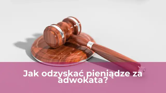 Jak odzyskać pieniądze od adwokata i uniknąć straty finansowej