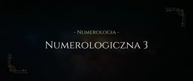 Co oznacza liczba 3 w numerologii? Odkryj jej ukryte znaczenie