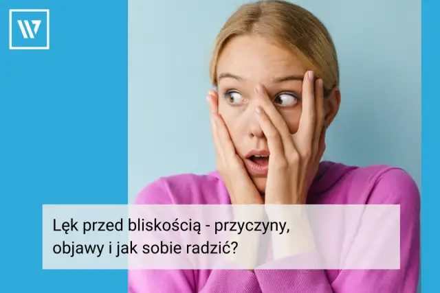 Lęk przed bliskością objawy – jak rozpoznać i zrozumieć swoje emocje w relacjach
