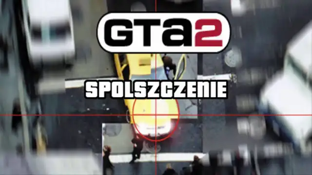Jak zdobyć i zainstalować spolszczenie do GTA 2 bez problemów i błędów