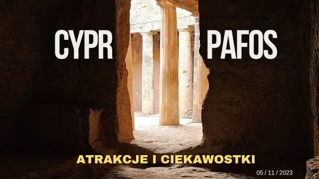 Najlepsze atrakcje w Pafos na Cyprze, które musisz zobaczyć