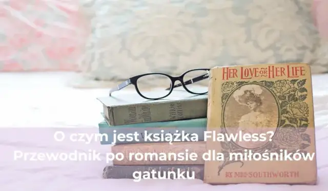 Flawless książka o czym jest? Poznaj emocjonującą historię miłości