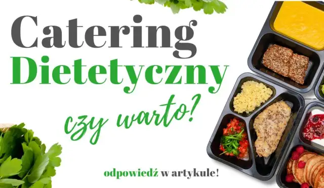 Catering dietetyczny czy warto? Odkryj prawdziwe korzyści i wady