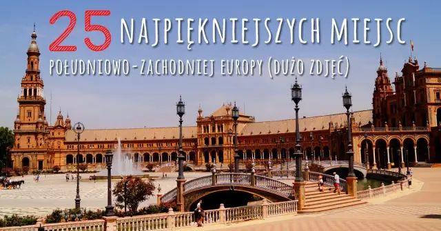 Najpiękniejsze miejsca Europy Południowej, które musisz zobaczyć