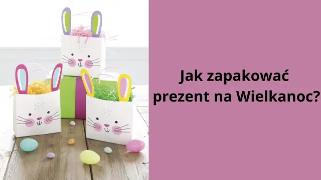 Jak zapakować prezent na Wielkanoc aby zachwycić swoich bliskich