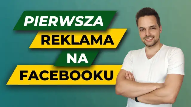 Jak zrobić reklamę na Facebooku i skutecznie dotrzeć do klientów