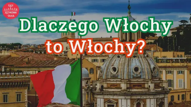 Skąd się wzięła nazwa Włochy? Zaskakująca historia etymologii