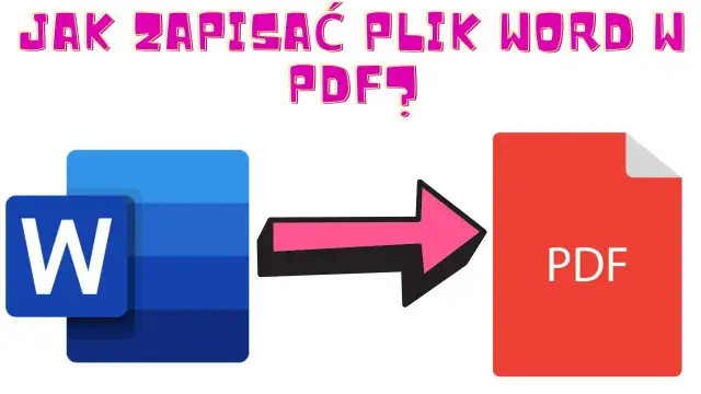 Jak zapisać plik Word w PDF bez utraty formatu i danych
