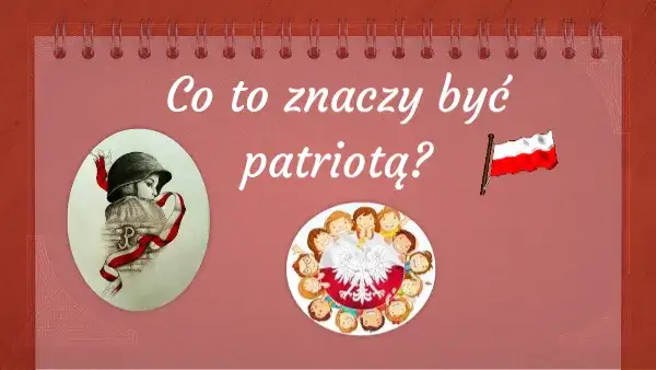 Kim jest patriota? Cechy i wartości współczesnego patriotyzmu