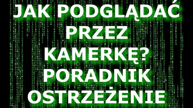 Jak włamać się do kamery Wi-Fi i uniknąć poważnych konsekwencji