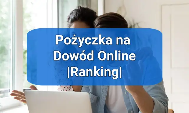 Gdzie można wziąć pożyczkę na dowód? Sprawdź najlepsze opcje teraz