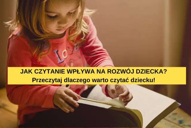 Jak czytanie wpływa na rozwój dziecka? Kluczowe korzyści i praktyczne porady dla rodziców