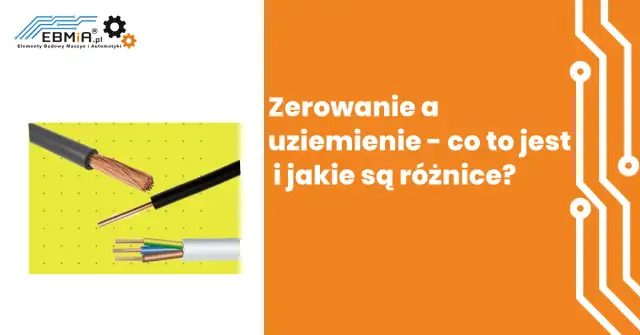 Czym różni się uziemienie od zerowania? Kluczowe różnice dla bezpieczeństwa