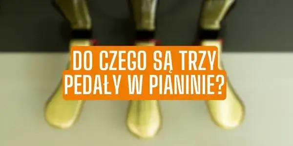 Po co pedały w pianinie? Odkryj ich kluczowe funkcje i wpływ na grę