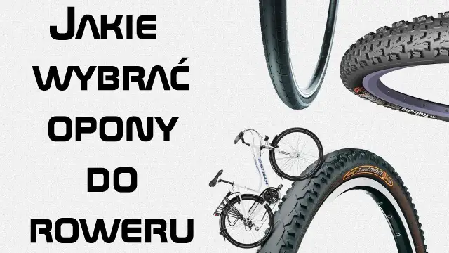 Jak dobrać opony do roweru, aby uniknąć błędów i poprawić komfort jazdy
