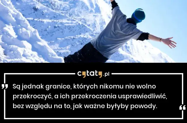 Są granice, których nie wolno przekraczać - cytat z głębokim sensem