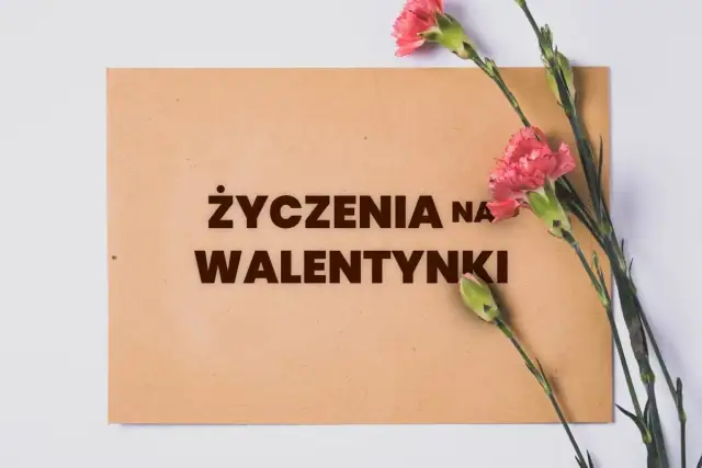 Najpiękniejsze życzenia na walentynki, które zachwycą ukochaną osobę