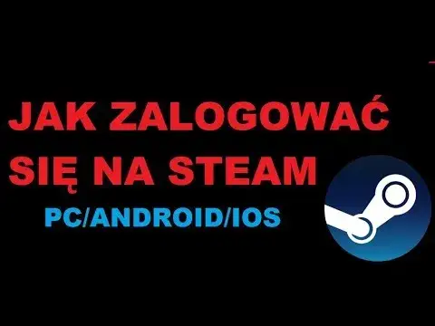 Jak zalogować się na Steam? Prosty sposób bez stresu i problemów