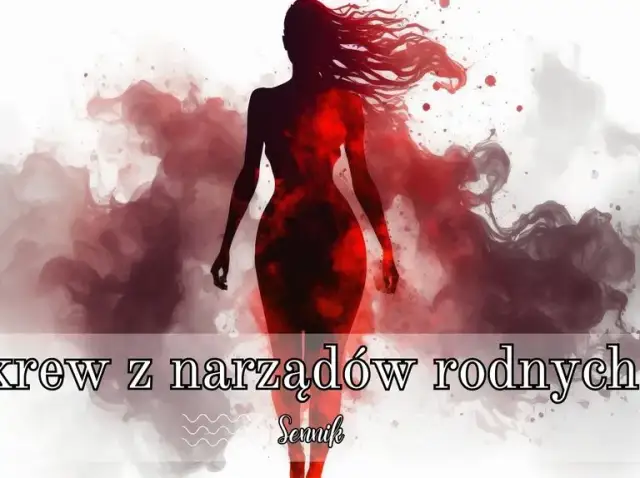 Sennik: Krwawienie z dróg rodnych w ciąży - co oznacza ten niepokojący sen?