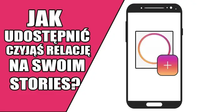 Jak udostępnić relacje na Instagramie - proste sposoby i porady