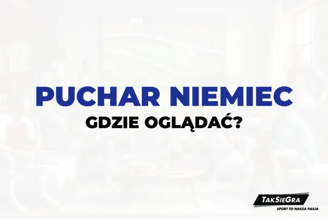 Puchar Niemiec gdzie oglądać: najlepsze opcje transmisji online