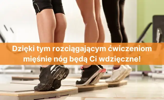 Jak rozciągać nogi, aby uniknąć kontuzji i poprawić elastyczność