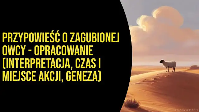 Przypowieść o zagubionej owcy streszczenie – odkryj jej głębokie znaczenie