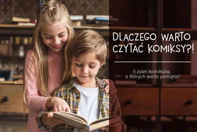 Dlaczego warto czytać komiksy? Odkryj korzyści dla wyobraźni