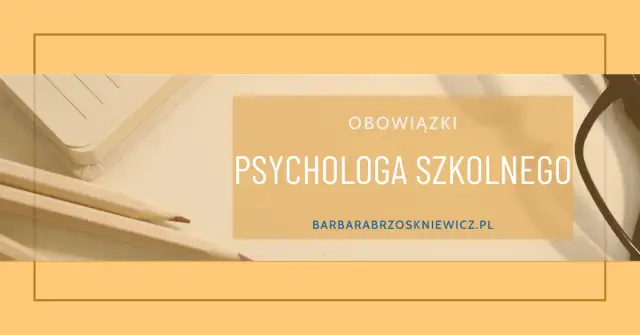 Jakie obowiązki psychologa szkolnego gwarantują skuteczną pomoc uczniom?