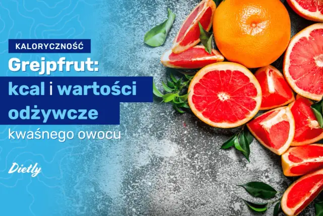 Ile kcal ma grejpfrut - poznaj prawdziwe wartości kaloryczne tego owocu