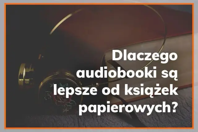 Audiobook czy książka – co lepsze? Porównanie zalet, wad i wpływu na codzienne życie