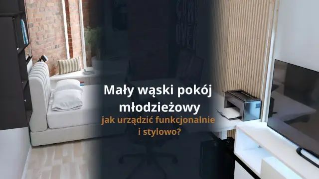 Mały pokój: Jak funkcjonalnie i stylowo umeblować? Poradnik