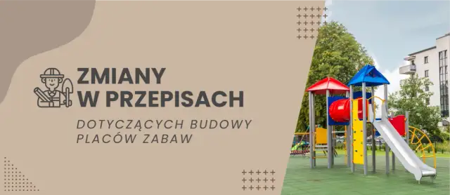 Place zabaw: Otwarte cały rok? Znamy zasady i nowe przepisy 2024
