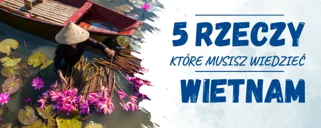 Czy w Wietnamie jest bezpiecznie? Oto, co musisz wiedzieć przed wyjazdem