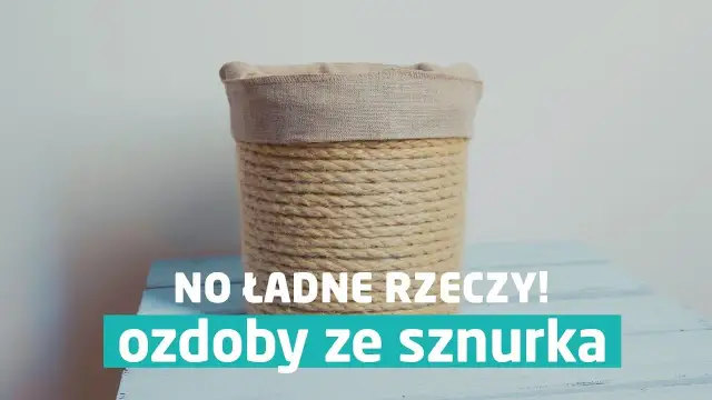 Jak zrobić ozdoby ze sznurka - proste projekty DIY, które zachwycą