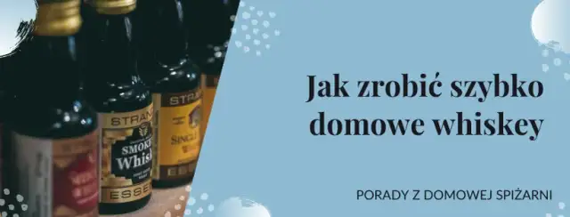 Jak zrobić whisky - proste metody i tradycyjne przepisy na alkohol