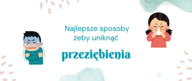 Jak zapobiec przeziębieniu? Sprawdzone metody na silną odporność.
