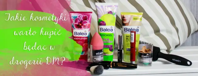 Co warto kupić w DM? Najlepsze produkty, które musisz mieć