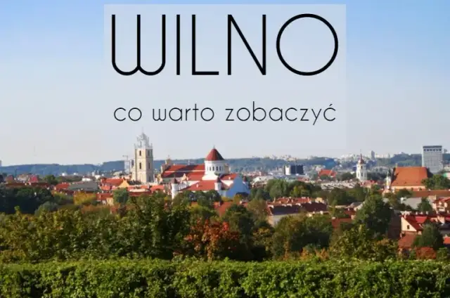 Najciekawsze atrakcje w Wilnie, które musisz zobaczyć podczas wizyty