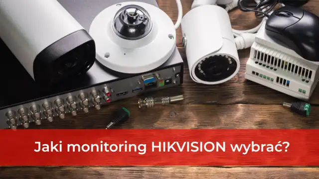 Rejestratory Hikvision i kamery do monitoringu. Zestaw do stworzenia bezpiecznego systemu nadzoru.