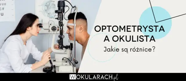 Kto bada wzrok? Okulista, optometrysta, optyk kogo wybrać?